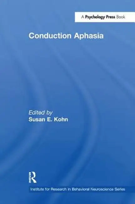 Conduction Aphasia by Susan E. Kohn