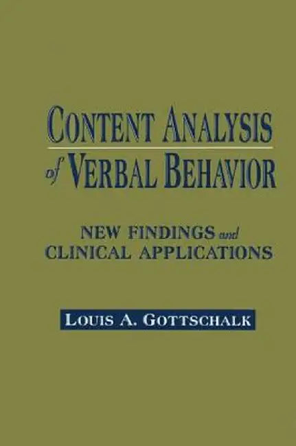 Content Analysis of Verbal Behavior: New Findings and Clinical Applications by Louis A. Gottschalk