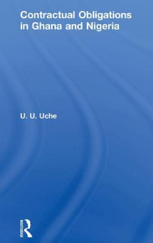 Contractual Obligations in Ghana and Nigeria by U. U. Uche