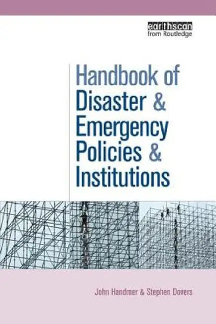 The Handbook of Disaster and Emergency Policies and Institutions by John Handmer