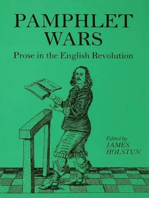 Holstun Pamphlet Wars: Prose in the English Revolution by James Holstun