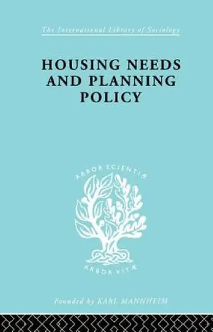 Housing Needs and Planning Policy: Problems of Housing Need & `Overspill' in England & Wales by J Barry Cullingworth