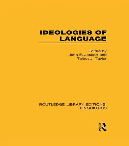 Ideologies of Language (Rle Linguistics A: General Linguistics) by John E. Joseph