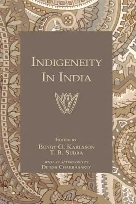 Indigeneity in India by Bengt T. Karlsson