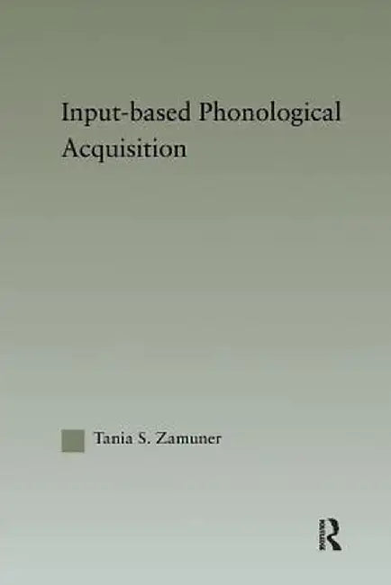 Input-based Phonological Acquisition by Tania Zamuner