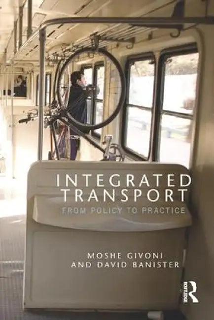 Integrated Transport: From Policy to Practice by Moshe Givoni