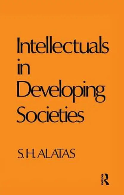 Intellectuals in Developing Societies by Syed Hussein Alatas
