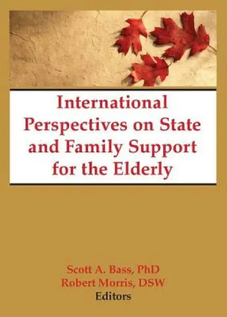 International Perspectives on State and Family Support for the Elderly by Scott Bass