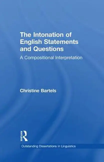 The Intonation of English Statements and Questions: A Compositional Interpretation by Christine Bartels