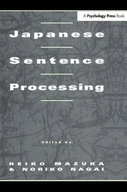 Japanese Sentence Processing by Reiko Mazuka