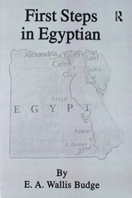First Steps in Egyptian by E.A. Wallis Budge