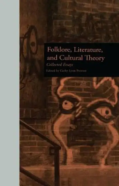 Folklore, Literature, and Cultural Theory: Collected Essays by Cathy L. Preston