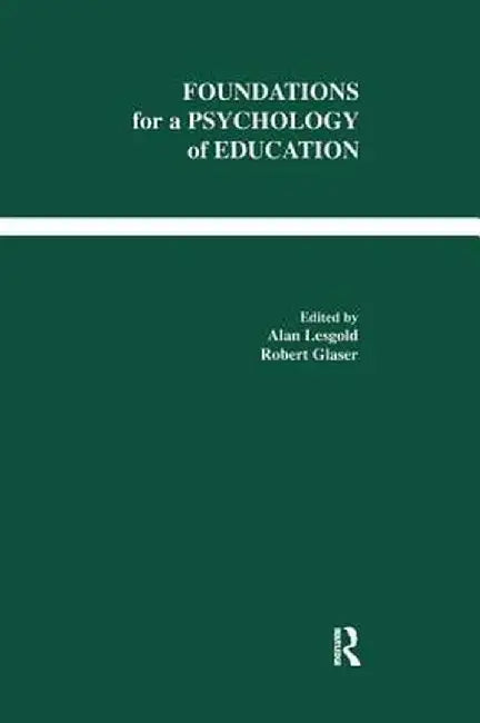 Foundations for a Psychology of Education by Alan M. Lesgold