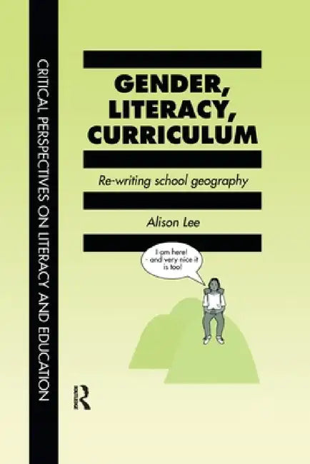 Gender, Literacy, Curriculum: Rewriting School Geography by Alison Lee