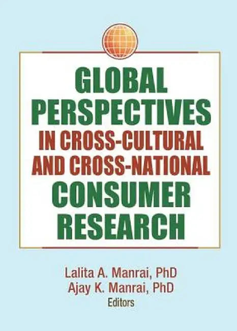 Global Perspectives in Cross-Cultural and Cross-National Consumer Research by Erdener Kaynak