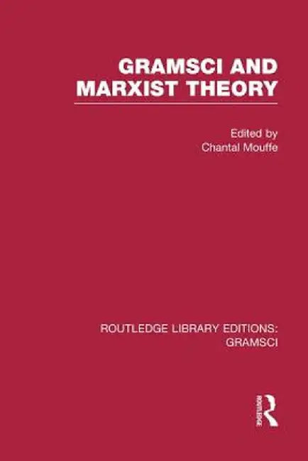 Gramsci and Marxist Theory (Rle: Gramsci) by Chantal Mouffe