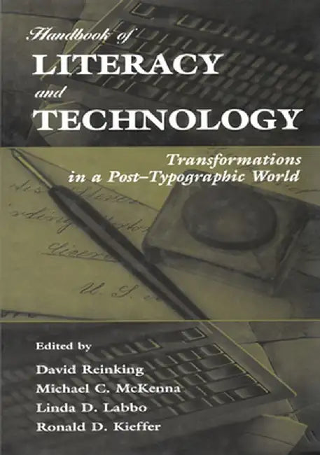 Handbook of Literacy and Technology: Transformations in a Post-Typographic World by David Reinking