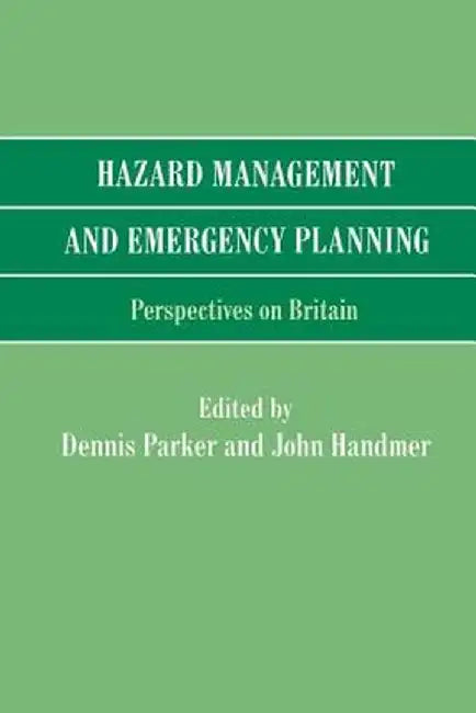 Hazard Management and Emergency Planning: Perspectives in Britain by Dennis Parker