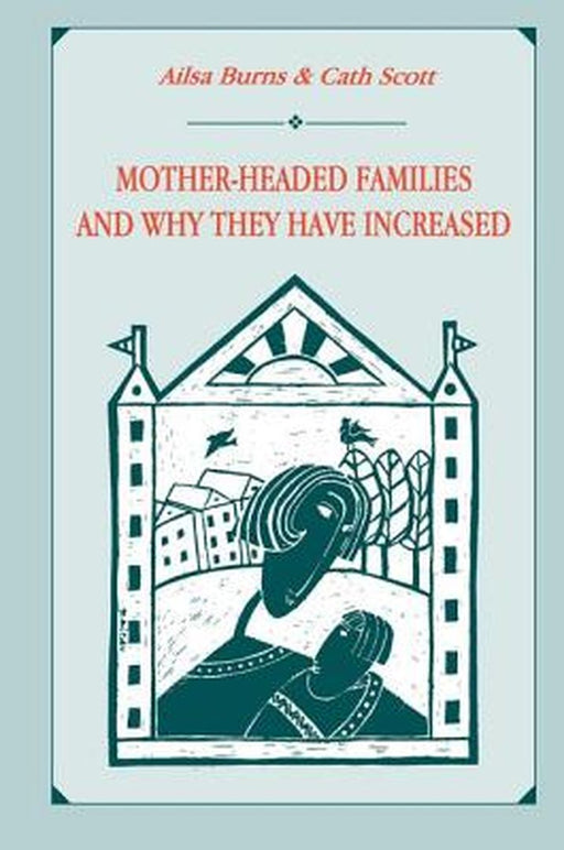 Mother-Headed Families and Why They Have Increased by Ailsa Burns