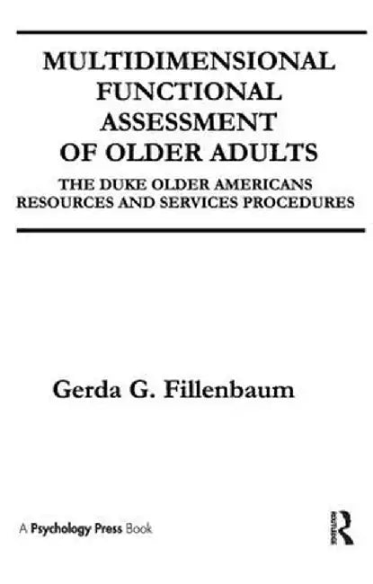 Multidimensional Functional Assessment of Older Adults: The Duke Older Americans Resources and Services Procedures by Gerda G. Fillenbaum