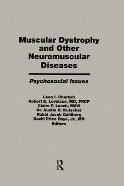 Muscular Dystrophy and Other Neuromuscular Diseases: Psychosocial Issues by Leon I. Charash