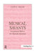 Musical Savants: Exceptional Skill in the Mentally Retarded by Leon K. Miller