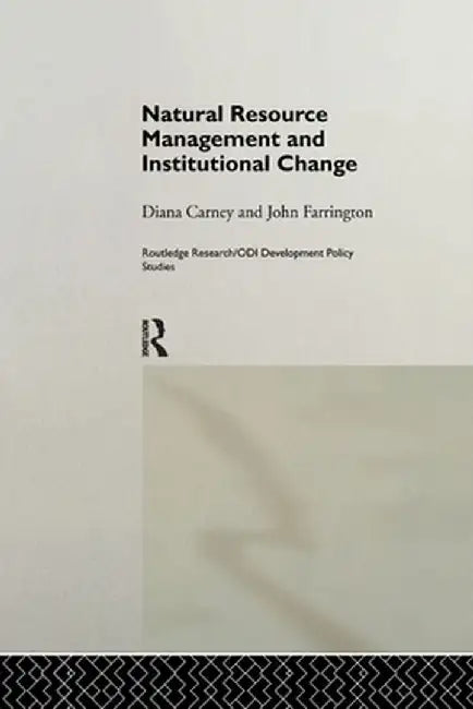 Natural Resource Management and Institutional Change by Diana Carney