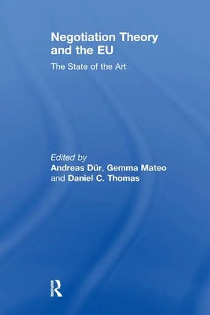 Negotiation Theory and the EU: The State of the Art by Andreas Dür