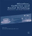 Nicotine, Caffeine and Social Drinking: Behaviour and Brain Function by Monicque Lorist