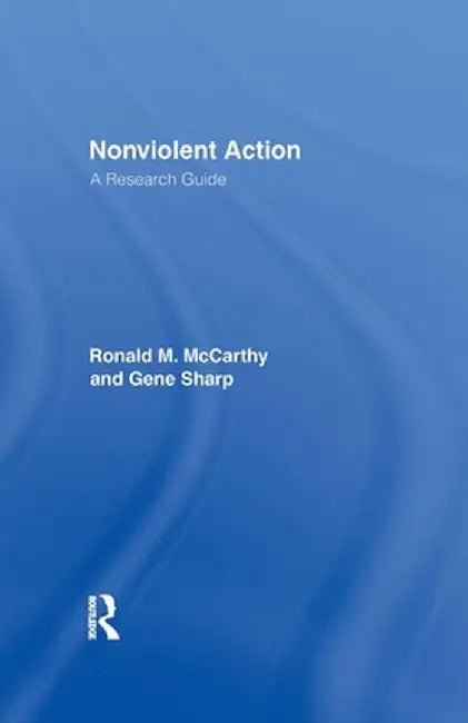 Nonviolent Action: A Research Guide by Ronald M. McCarthy