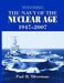 The Navy of the Nuclear Age, 1947-2007 by Paul Silverstone