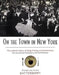 On the Town in New York: The Landmark History of Eating, Drinking, and Entertainments from the American Revolution to the Food Revolution by Michael Batterberry