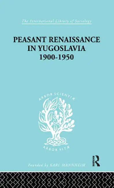 Peasant Renaissance in Yugoslavia 1900 -1950: A Study of Development of Yugoslavia as Affected by Education by Ruth Trouton