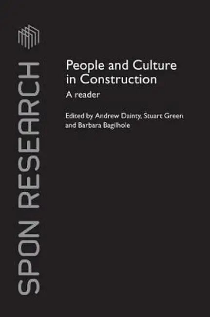People and Culture in Construction: A Reader by Andrew Dainty