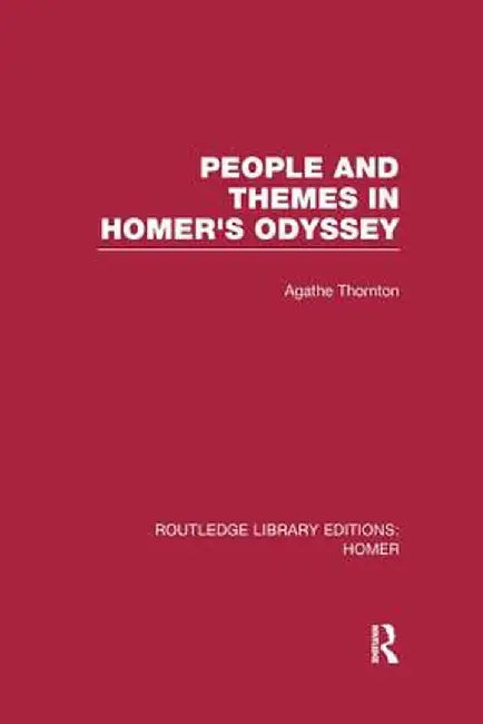 People and Themes in Homer's Odyssey by Agathe Thornton