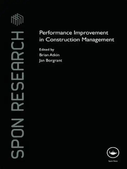 Performance Improvement in Construction Management by Brian Atkin