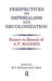 Perspectives on Imperialism and Decolonization: Essays in Honour of A.F. Madden by R. F. Holland