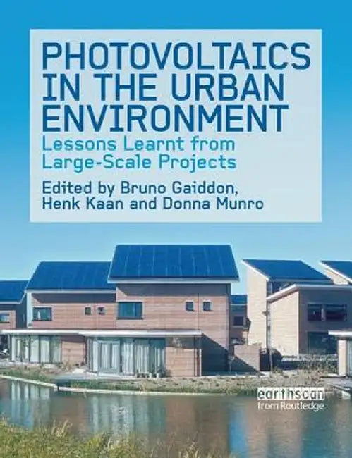 Photovoltaics in the Urban Environment: Lessons Learnt from Large-Scale Projects by Bruno Gaiddon