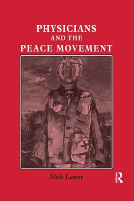 Physicians and the Peace Movement by Nick Lewer