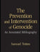 The Prevention and Intervention of Genocide: An Annotated Bibliography by Samuel Totten