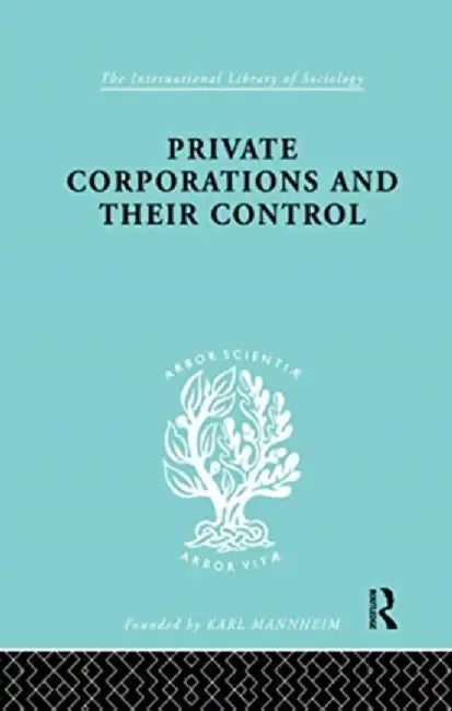 Private Corporations and Their Control: Part 1 by A.B. Levy