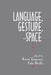 Language, Gesture, and Space by Karen Emmorey