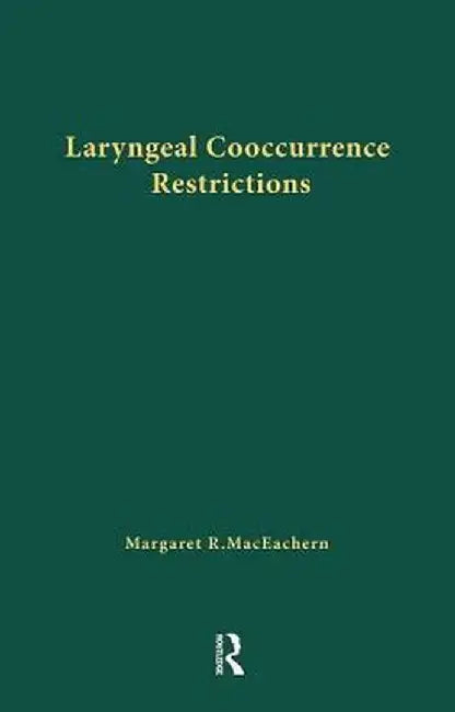 Laryngeal Cooccurrence Restrictions by Margaret R. MacEachern