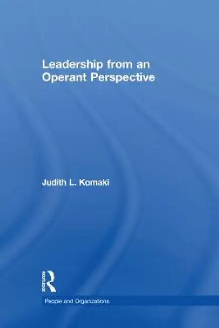 Leadership: The Operant Model of Effective Supervision by Judith L. Komaki