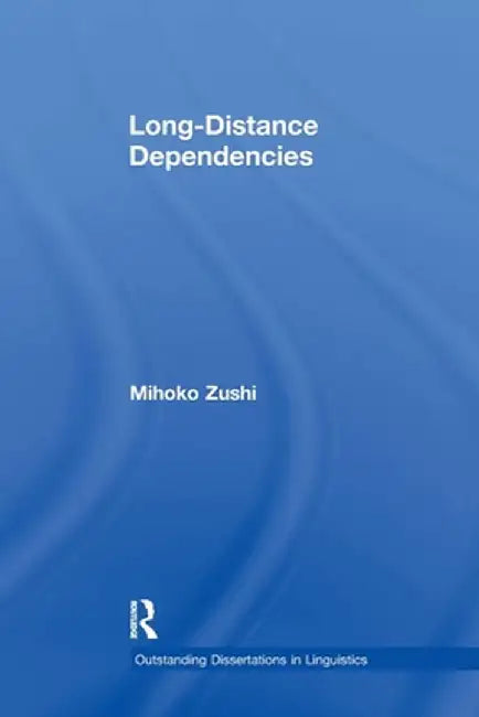 Long-Distance Dependencies by Mihoko Zushi