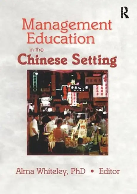 Management Education in the Chinese Setting by Erdener Kaynak