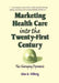 Marketing Health Care Into the Twenty-First Century: The Changing Dynamic by Alan K Vitberg