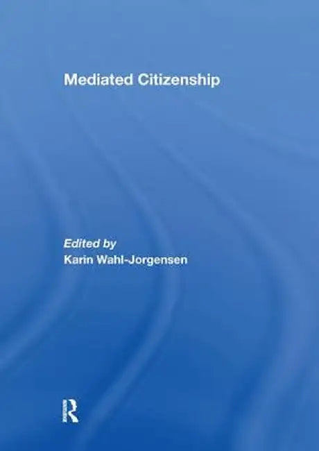 Mediated Citizenship by Karin Wahl-Jorgensen