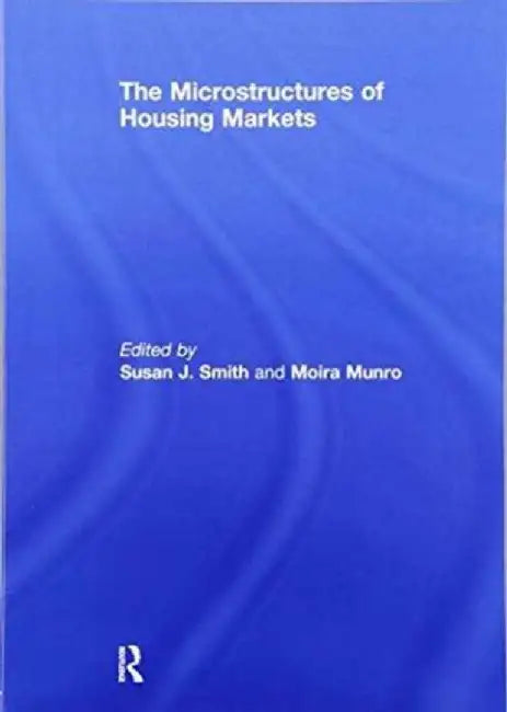 The Microstructures of Housing Markets by Susan J. Smith