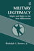 Military Legitimacy by Rudolph C. Barnes Jr